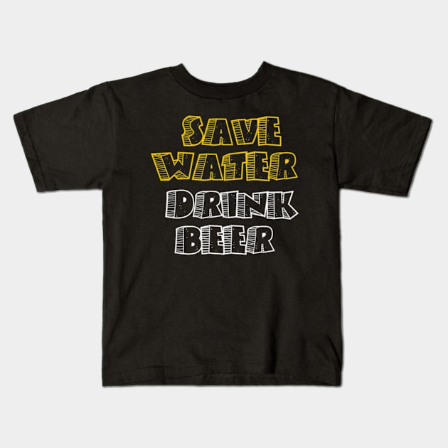 Save water drink beer Kids T-Shirt by Asianboy.India 